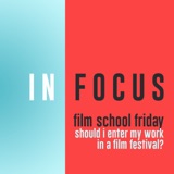 Film School Friday - Should I enter my short into a film fest?