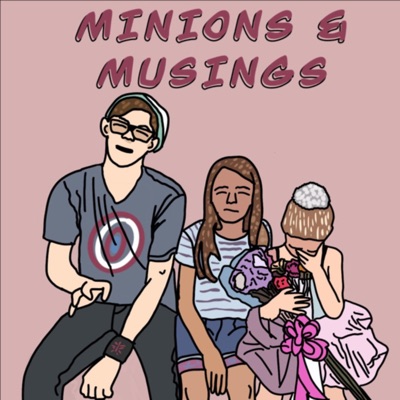 Minions and Musings