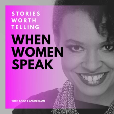 When Women Speak - Stories Worth Telling When Women Speak - Stories Worth Telling