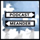 Podcast Meander