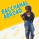 Bacchanal Abroad