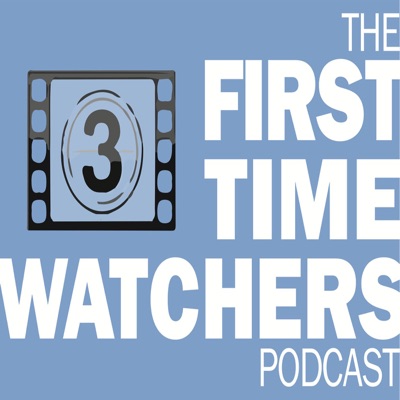First Time Watchers Podcast