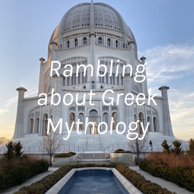 Rambling about Greek Mythology Rambling about Greek Mythology