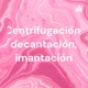 Centrifugación, decantación, imantación