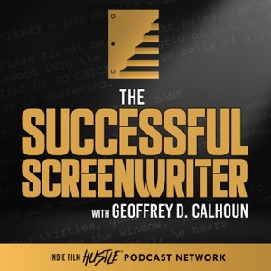 The Successful Screenwriter with Geoffrey D Calhoun: Screenwriting Podcast