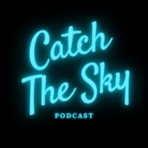 Catch The Sky Podcast Artwork