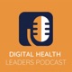 Digital Health Leaders Podcast