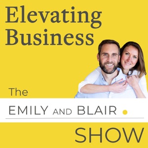 Elevating Business: a podcast by www.emilyandblair.com