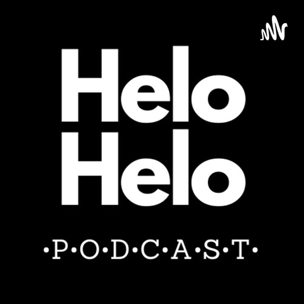 Helo, Helo Podcast