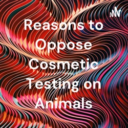 Reasons to Oppose Cosmetic Testing on Animals