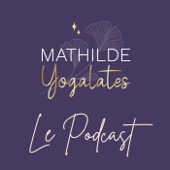 Mathilde Yogalates : le podcast
