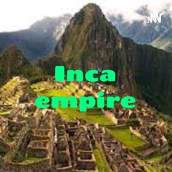 Inca empire - culture and fall