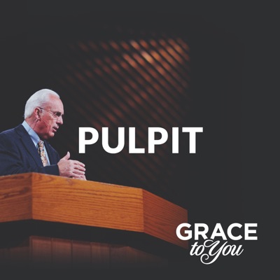 Grace to You: Pulpit Podcast:John MacArthur