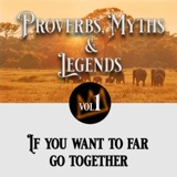 27: African Proverbs, Myths and Legends - Go together