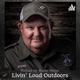 Livin Loud Outdoors - Buster Holzer