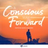 A Conscious Way Forward