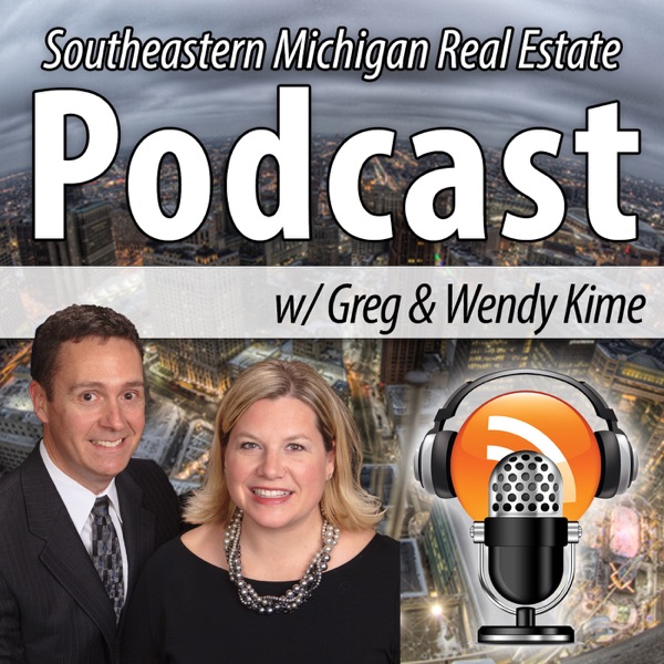 Southeastern Michigan Real estate Podcast with Greg and Wendy Kime