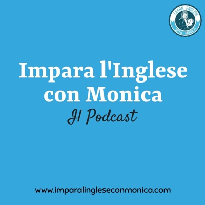 Impara l'Inglese con Monica Podcast