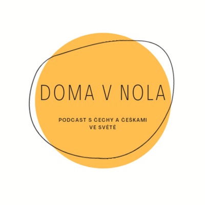 Doma v Nola: rozhovory s Čechy a Češkami ve světě Doma v Nola: rozhovory s Čechy a Češkami ve světě