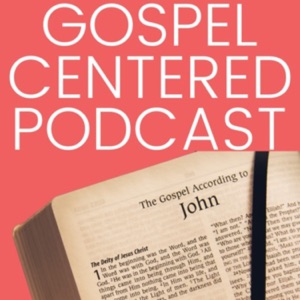 Gospel Centered Podcast