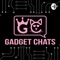 Gadget Chats