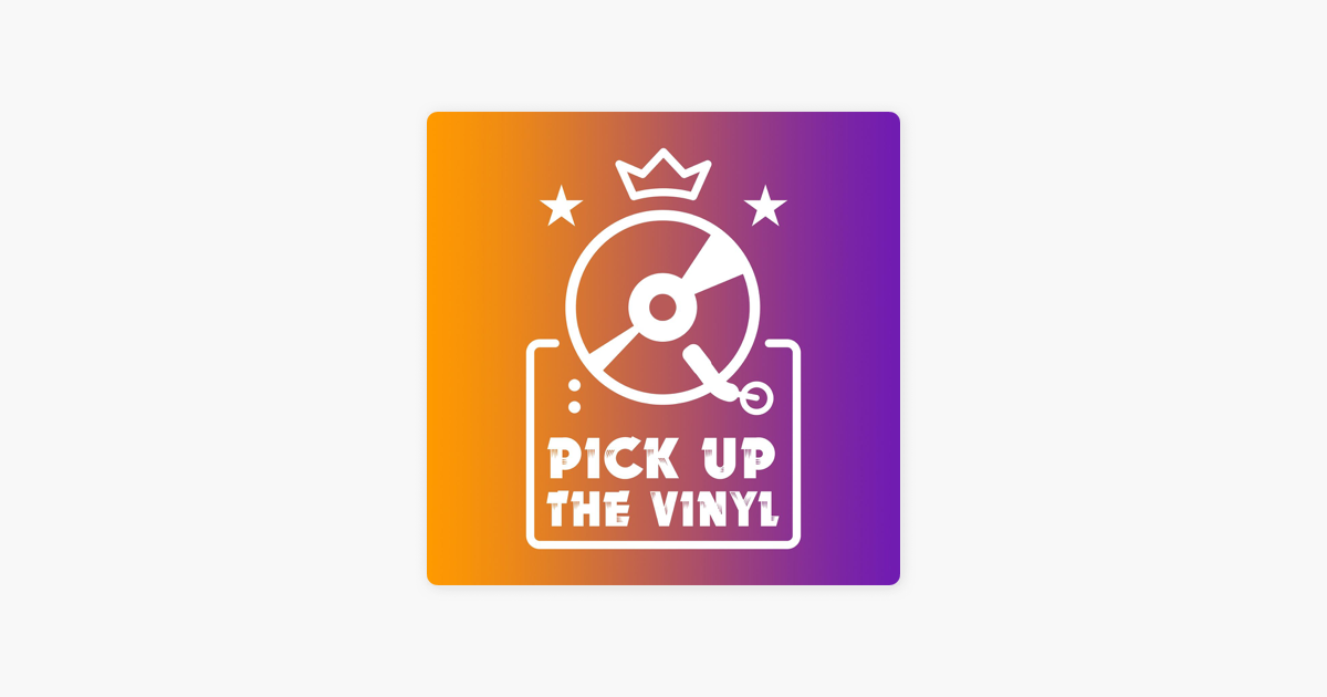 Pick Up The Vinyl on Apple Podcasts