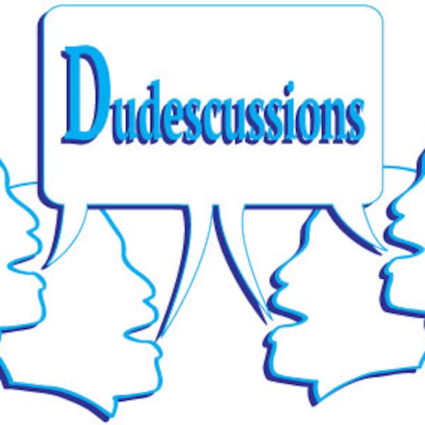 Dudescussions