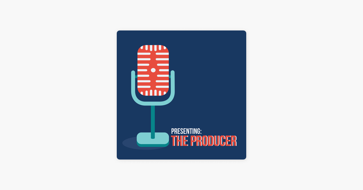 ‎Presenting: The Producer on Apple Podcasts