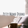 Petty Mama Drama - Petty Mama Drama