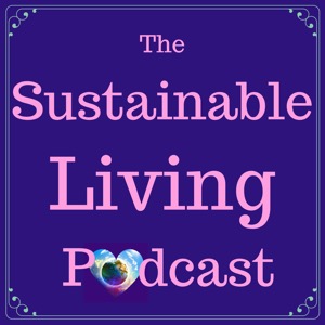 The Sustainable Living Podcast