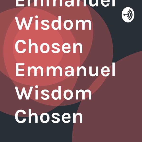 Emmanuel Wisdom Chosen Emmanuel Wisdom Chosen Artwork