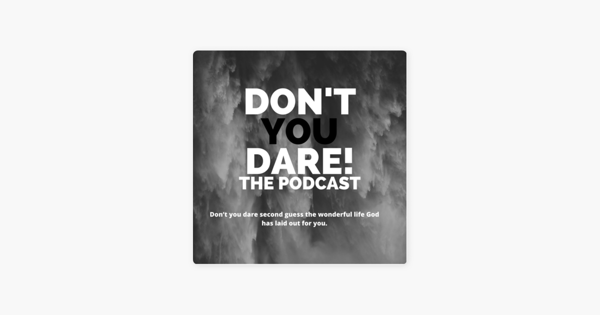 Don't You Dare! on Apple Podcasts