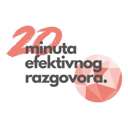 Ep. 33 - 20 minuta efektivnog razgovora - Gošća: Anica Pavlović Tema: Preduzetništvo, robotika i bloging