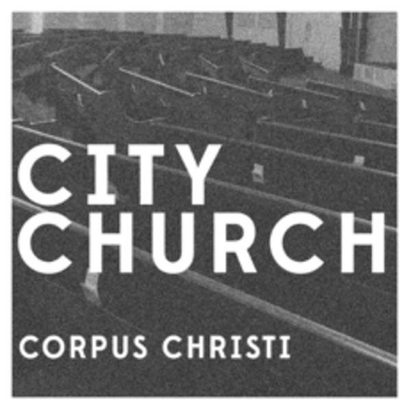 City Church Corpus Christi Podcast