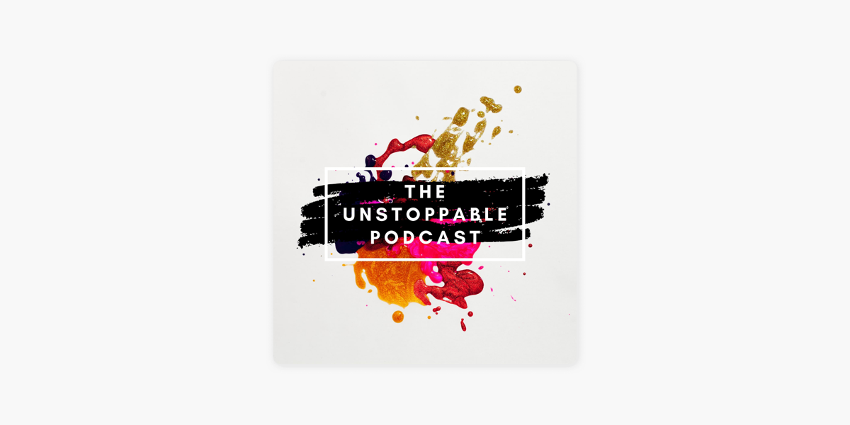 The Unstoppable Podcast on Apple Podcasts