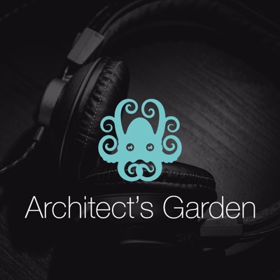 Architect's Garden Podcast