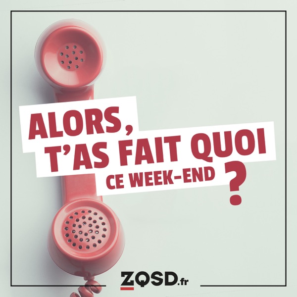 Alors t'as fait quoi ce week-end ?