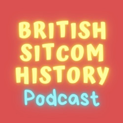 British Sitcom History Podcast