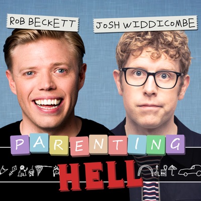 Rob Beckett and Josh Widdicombe's Parenting Hell Rob Beckett and Josh Widdicombe's Parenting Hell