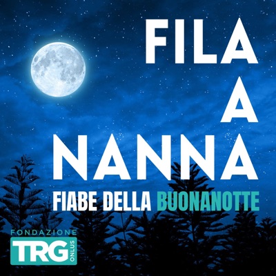 FILA A NANNA! - Fiabe della Buonanotte:FONDAZIONE TRG - POD STORIES