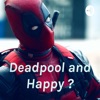 Deadpool and Happy ?