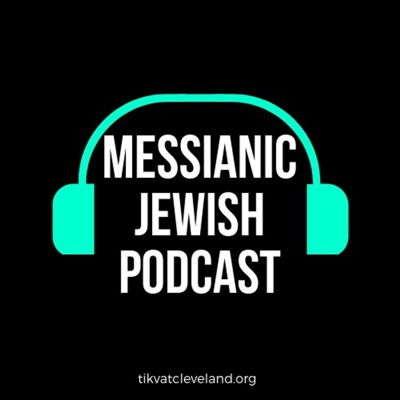The Messianic Jewish Podcast The Messianic Jewish Podcast
