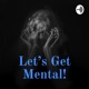 Let's Get Mental Trailer!