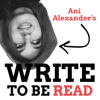 Write 2B Read: Writing, Self Publishing and Book Marketing for Fiction and Non-Fiction Writers and Authors - Ani Alexander