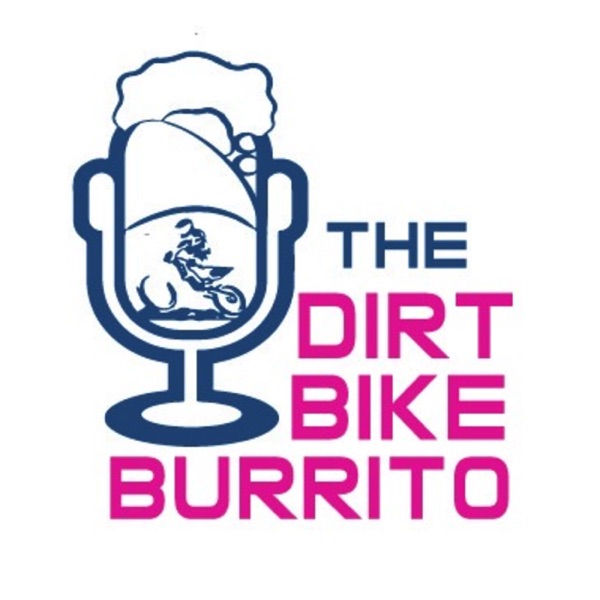 The Dirt Bike Burrito Podcast Artwork