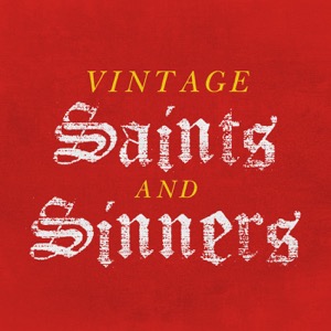 Vintage Saints and Sinners