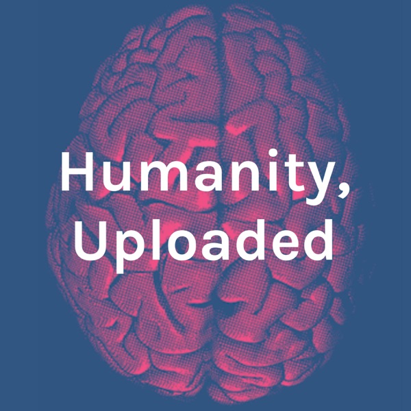 Humanity, Uploaded