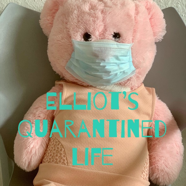 Elliot’s Quarantined Life