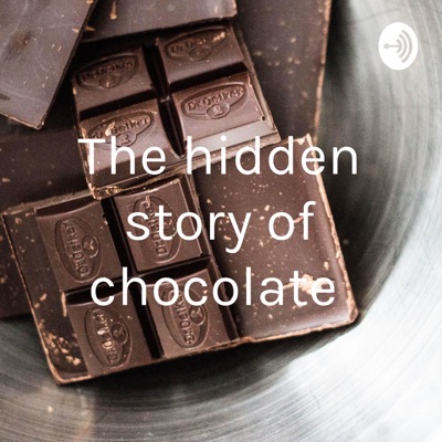 The hidden story of chocolate