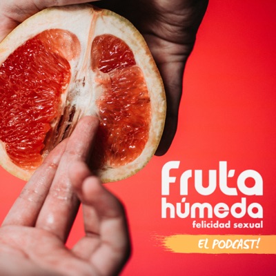 FRUTA HUMEDA Podcast FRUTA HUMEDA Podcast